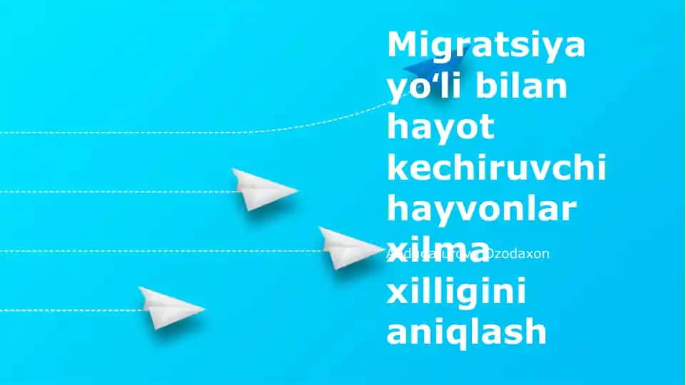 Migratsiya yoʻli bilan hayot kechiruvchi hayvonlar xilma xilligini aniqlash