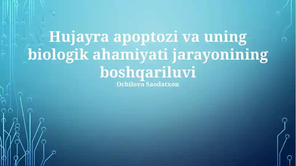 Hujayra apoptozi va uning biologik ahamiyati jarayonining boshqariluvi