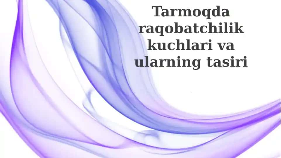 Tarmoqda raqobatchilik kuchlari va ularning tasiri