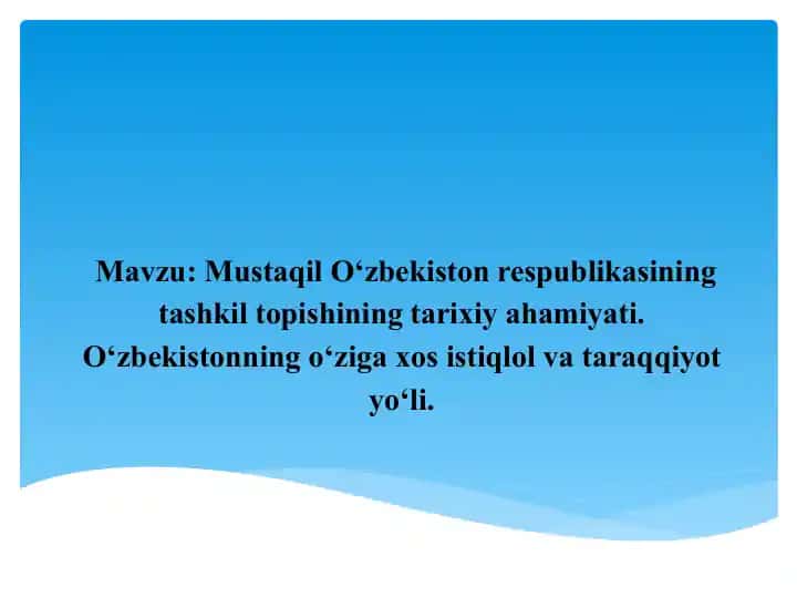 O‘zbekiston respublikasining tashkil topishining tarixiy ahamiyati