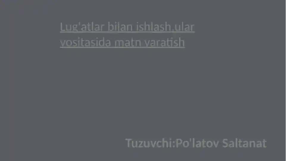 Lug'atlar bilan ishlash,ular vositasida matn yaratish