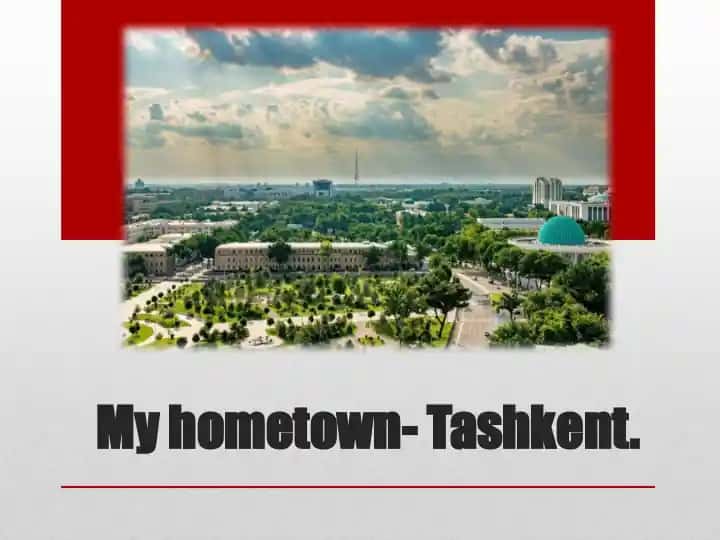 My hometown- Tashkent