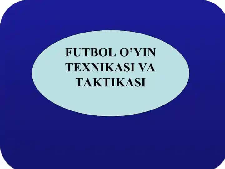 FUTBOL O’YIN TEXNIKASI VA TAKTIKASI
