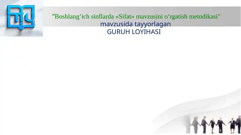 Guruh loyihasi "Sifat" mavzusini o‘rgatish metodikasi