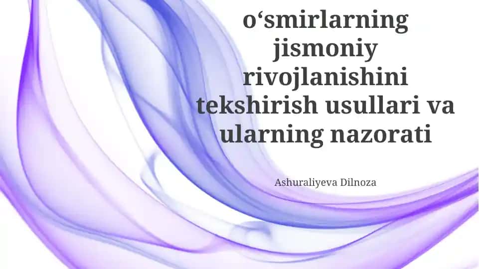 Bolalar va oʻsmirlarning jismoniy rivojlanishini tekshirish usullari va ularning nazorati