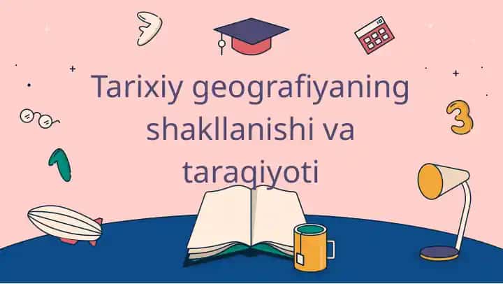 Tarixiygeografiyaningshakllanishivataraqiyoti