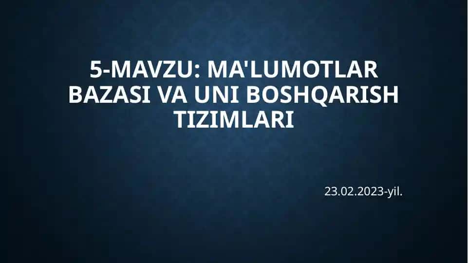 Ma'lumotlar bazasi va uni boshqarish tizimlari