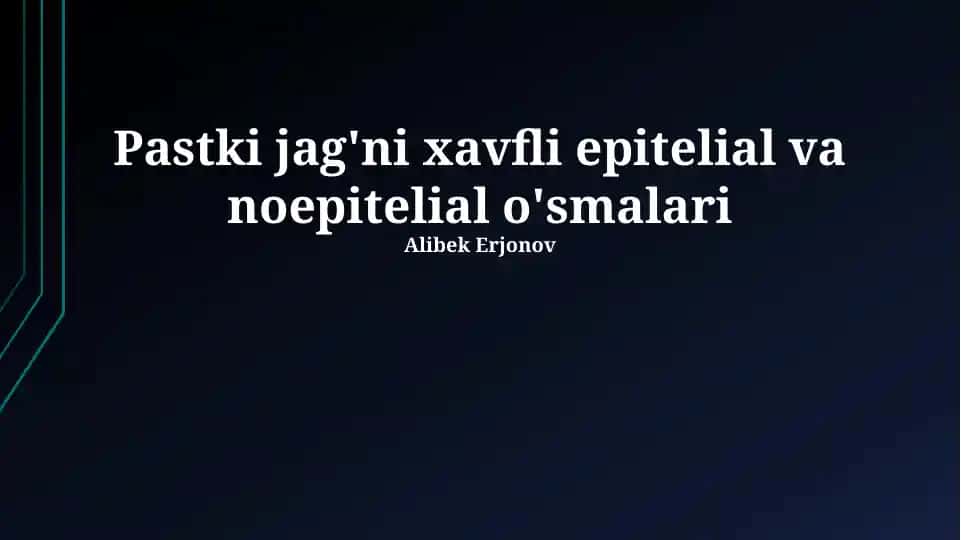 Pastki jag'ni xavfli epitelial va noepitelial o'smalari