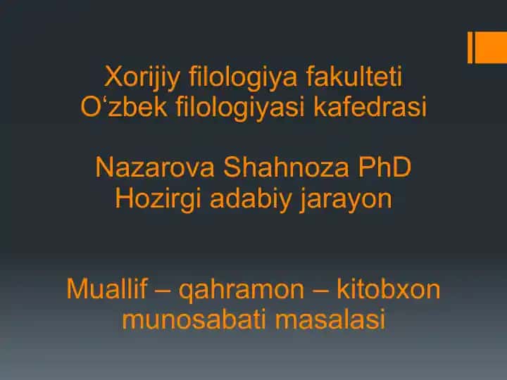 Xorijiy filologiya fakulteti Oʻzbek filologiyasi kafedrasi Nazarova Shahnoza PhD Hozirgi adabiy jarayon Muallif-qahramon-kitobxon munosabati masalasi