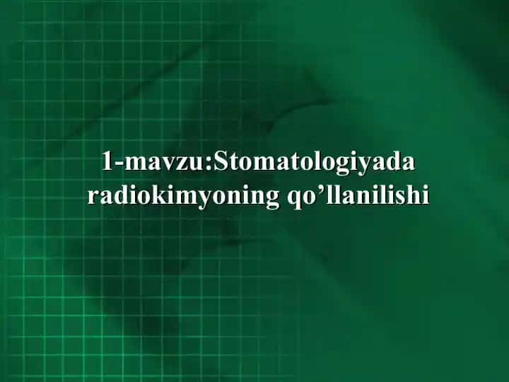 Stomatologiyada radiokimyoning qo’llanilishi