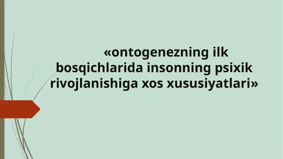 Ontogenezning ilk bosqichlarida insonning psixik rivojlanishiga xos xususiyatlari