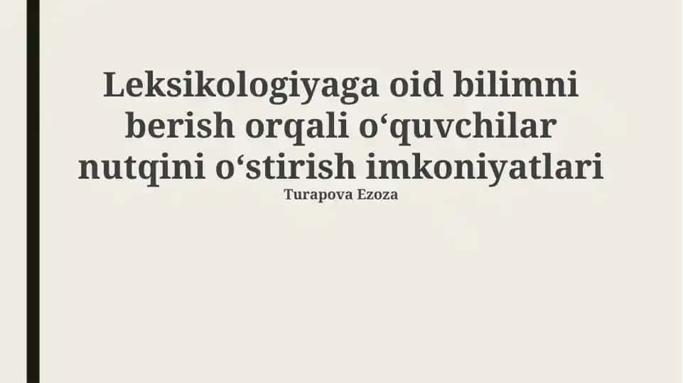 Leksikologiyaga oid bilimni berish orqali oʻquvchilar nutqini oʻstirish imkoniyatlari