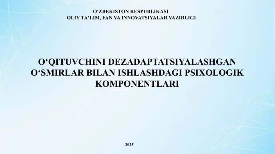 OʻQITUVCHINI DEZADAPTATSIYALASHGAN OʻSMIRLAR BILAN ISHLASHDAGI PSIXOLOGIK KOMPONENTLARI