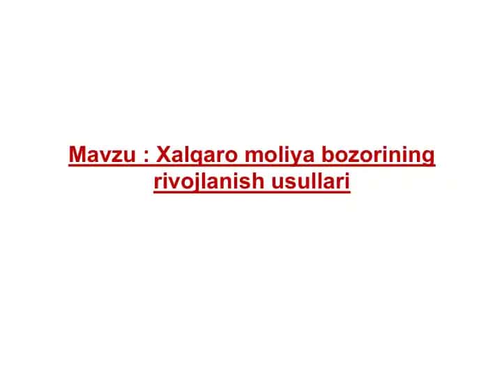 Xalqaro moliya bozorining rivojlanish usullari