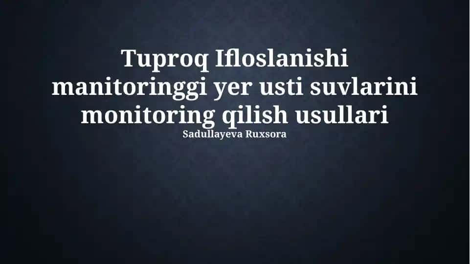Tuproq Ifloslanishi manitoringgi yer usti suvlarini monitoring qilish usullari