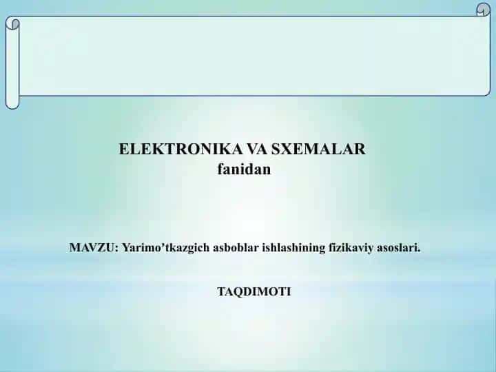 Yarimoʼtkazgich asboblar ishlashining fizikaviy asoslari