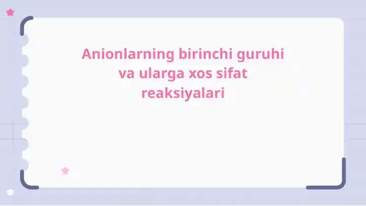 Anionlarning birinchi guruhi va ularga xos sifat reaksiyalari