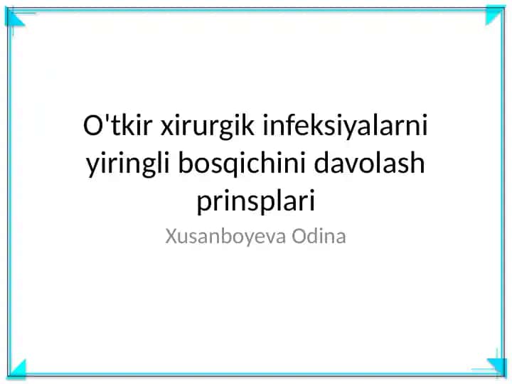 O'tkir xirurgik infeksiyalarni yiringli bosqichini davolash prinsplari