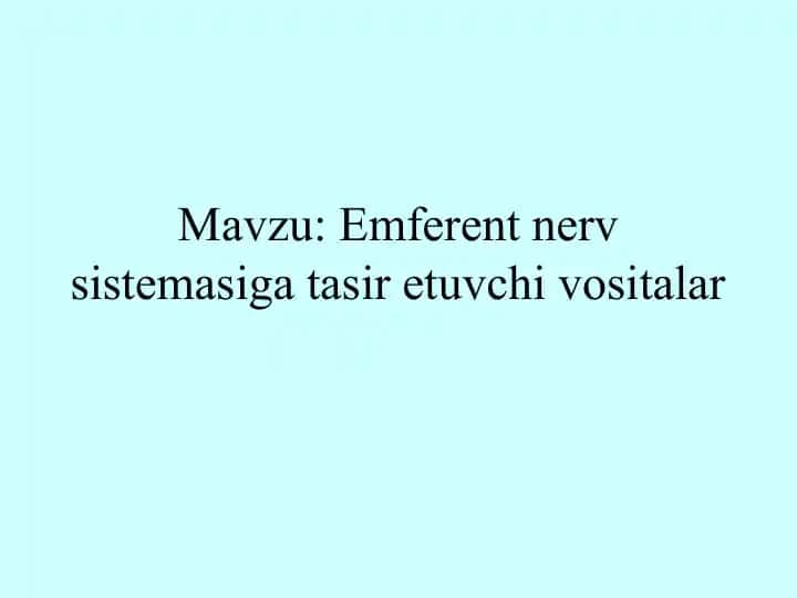 Emferent nerv sistemasiga tasir etuvchi vositalar