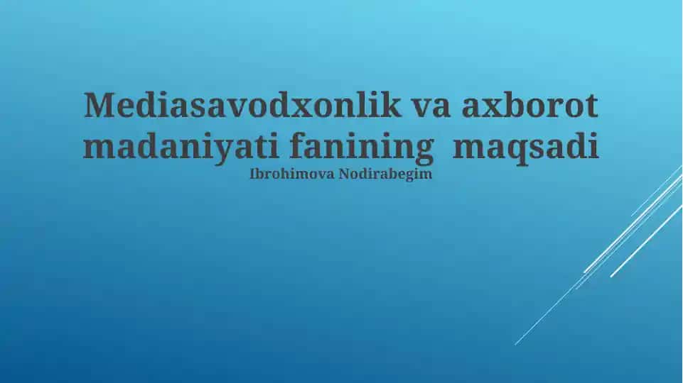 Mediasavodxonlik va axborot madaniyati fanining maqsadi