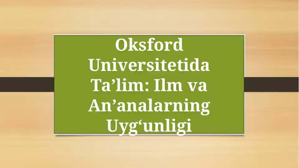 Oksford Universitetida Ta’lim: Ilm va An’analarning Uyg‘unligi