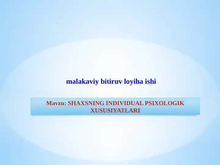 SHAXSNING INDIVIDUAL PSIXOLOGIK XUSUSIYATLARI
