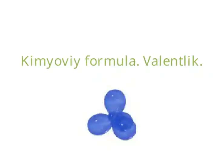 Kimyoviy formula.Valentlik.