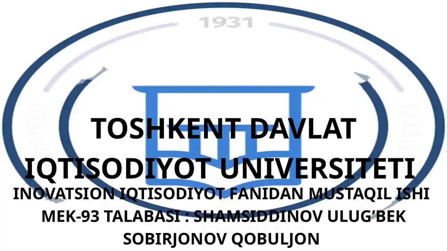 Toshkent Davlat Iqtisodiyot Universiteti Inovatsion Iqtisodiyot Fanidan Mustaqil Ishi