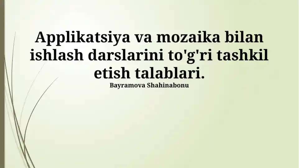 Applikatsiya va mozaika bilan ishlash darslarini to'g'ri tashkil etish talablari