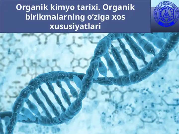Organik kimyo tarixi. Organik birikmalarning o‘ziga xos xususiyatlari