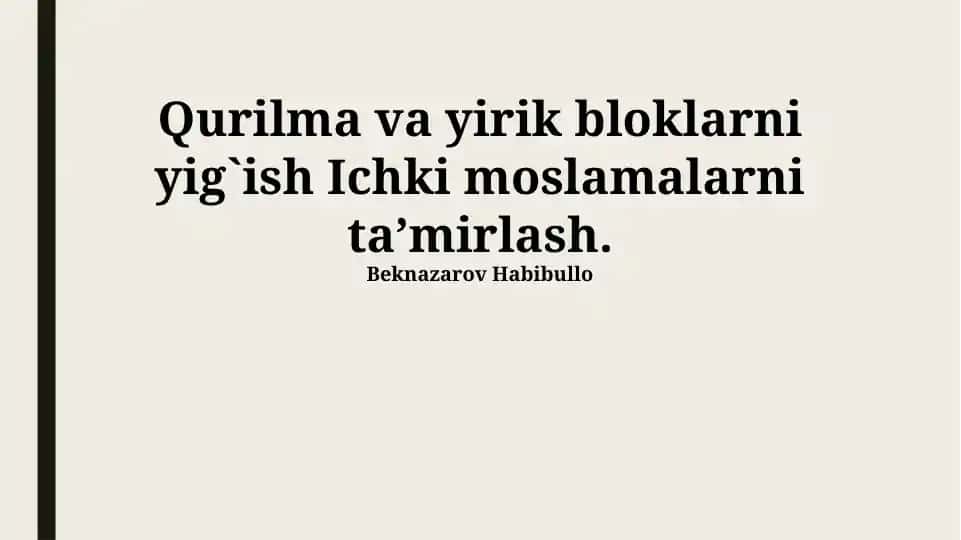 Qurilma va yirik bloklarni yig`ish Ichki moslamalarni ta’mirlash