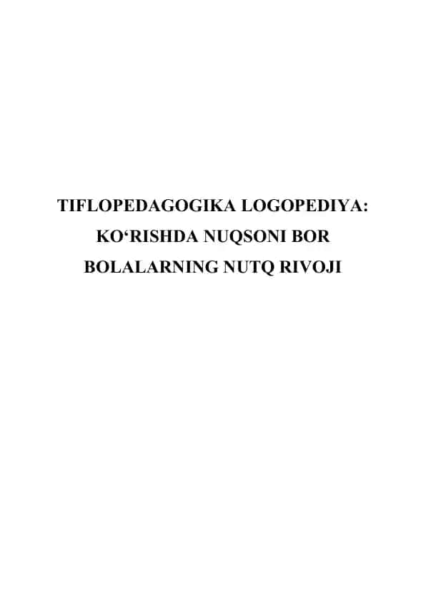 Tiflopedagogika logopediya. ko'rishda nuqsoni bor bolalarning nutq rivoji