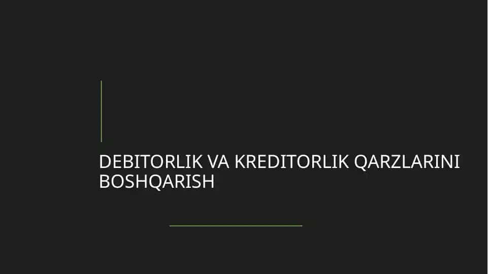Debitorlik va Kreditorlik Qarzlarini Boshqarish