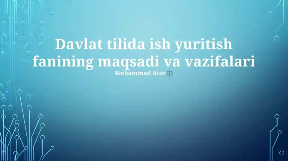 Davlat tilida ish yuritish fanining maqsadi va vazifalari