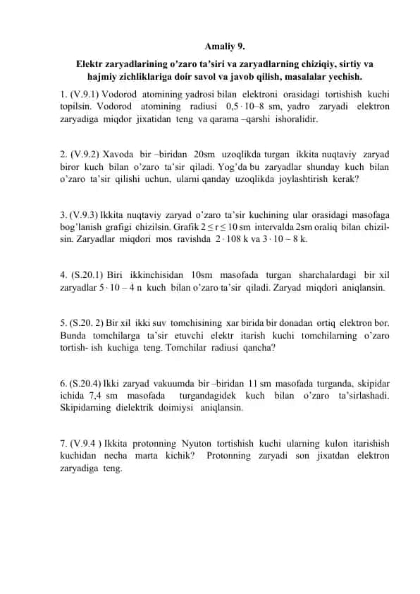 Elektr zaryadlarining oʼzaro taʼsiri va zaryadlarning chiziqiy, sirtiy va hajmiy zichliklariga doir savol va javob qilish, masalalar yechish