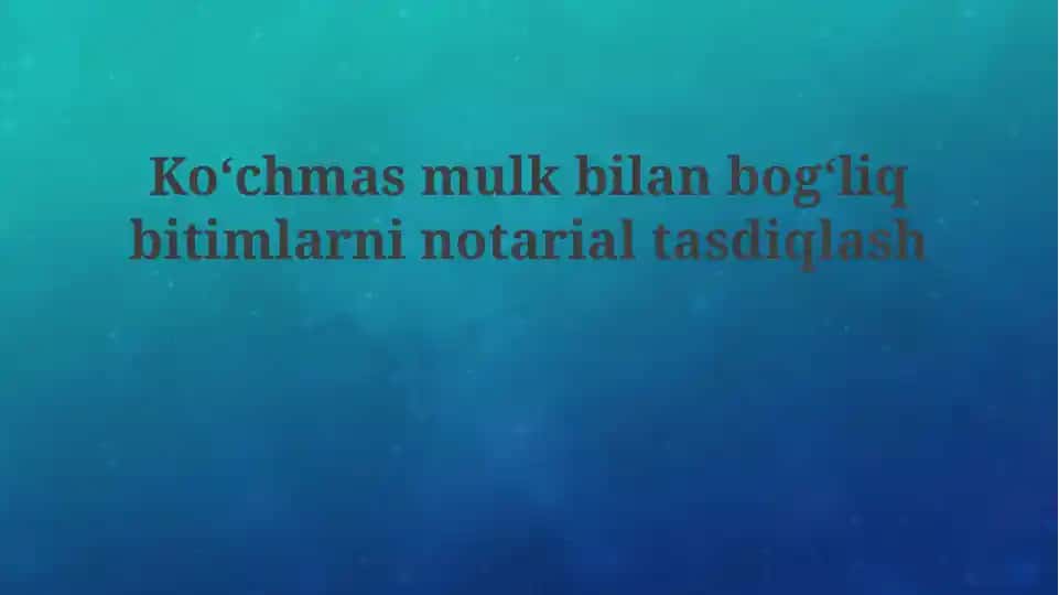 Koʻchmas mulk bitimlarini notarial tasdiqlash