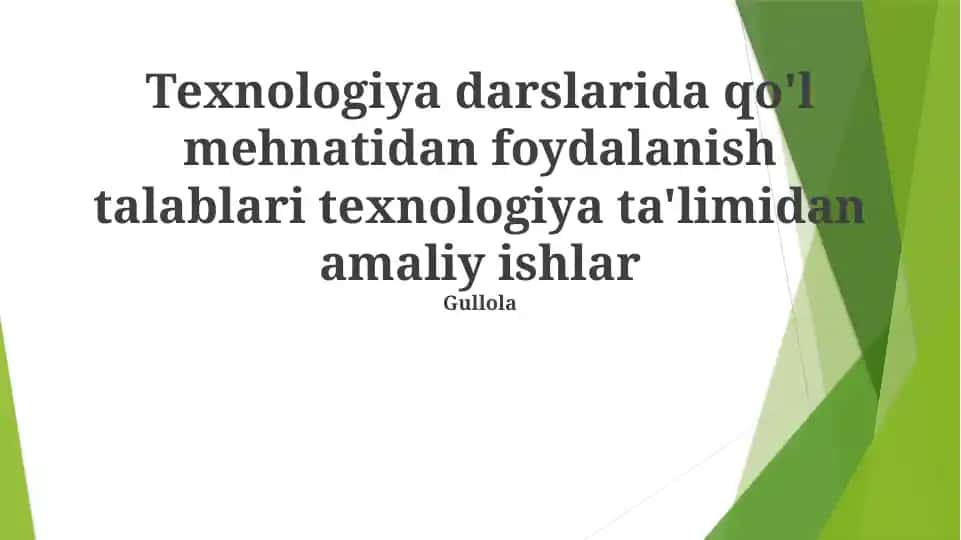 Texnologiya darslarida qo'l mehnatidan foydalanish talablari