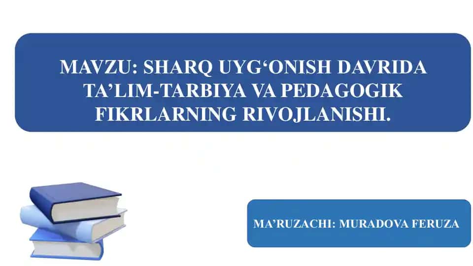 Sharq Uyg‘onish davrida Ta’lim-tarbiya va Pedagogik Fikrlarning Rivojlanishi
