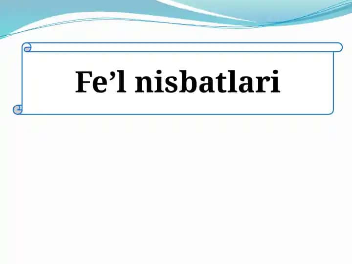 Fe’l nisbatlari