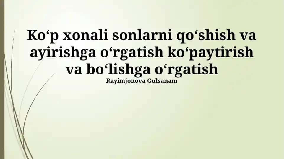 Ko‘p xonali sonlarni qo‘shish va ayirishga o‘rgatish
