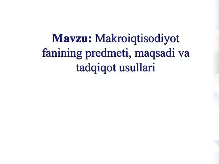 Makroiqtisodiyot fanining predmeti, maqsadi va tadqiqot usullari