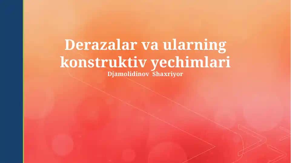 Derazalar va ularning konstruktiv yechimlari