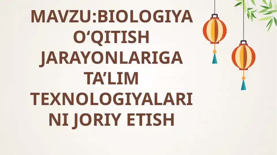 Biologiya o'qitish jarayonlariga ta’lim texnologiyalarini joriy etish