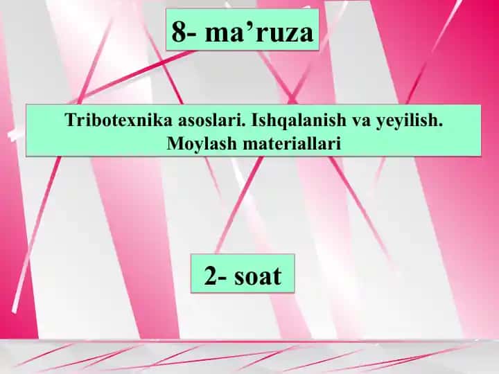 Tribotexnika asoslari. Ishqalanish va yeyilish. Moylash materiallari