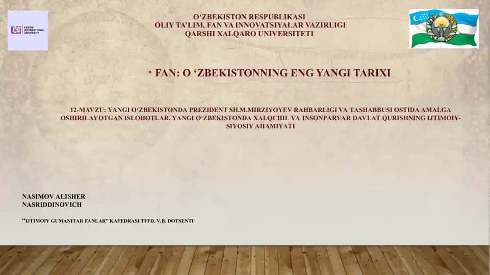 Yangi O‘zbekistonda Prezident Sh.M.Mirziyoyev rahbarligi va tashabbusi ostida amalga oshirilayotgan islohotlar. Yangi O‘zbekistonda xalqchil va insonparvar davlat qurishning ijtimoiy-siyosiy ahamiyati