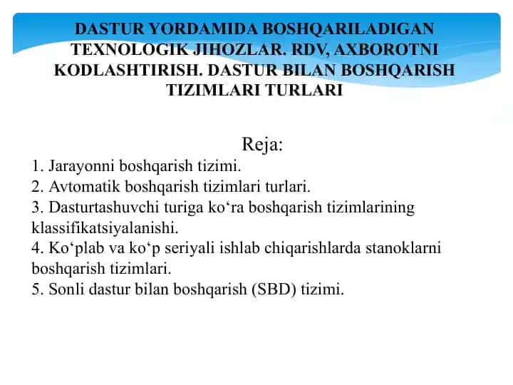 DASTUR YORDAMIDA BOSHQARILADIGAN TEXNOLOGIK JIHOZLAR. RDV, AXBOROTNI KODLASHTIRISH. DASTUR BILAN BOSHQARISH TIZIMLARI TURLARI