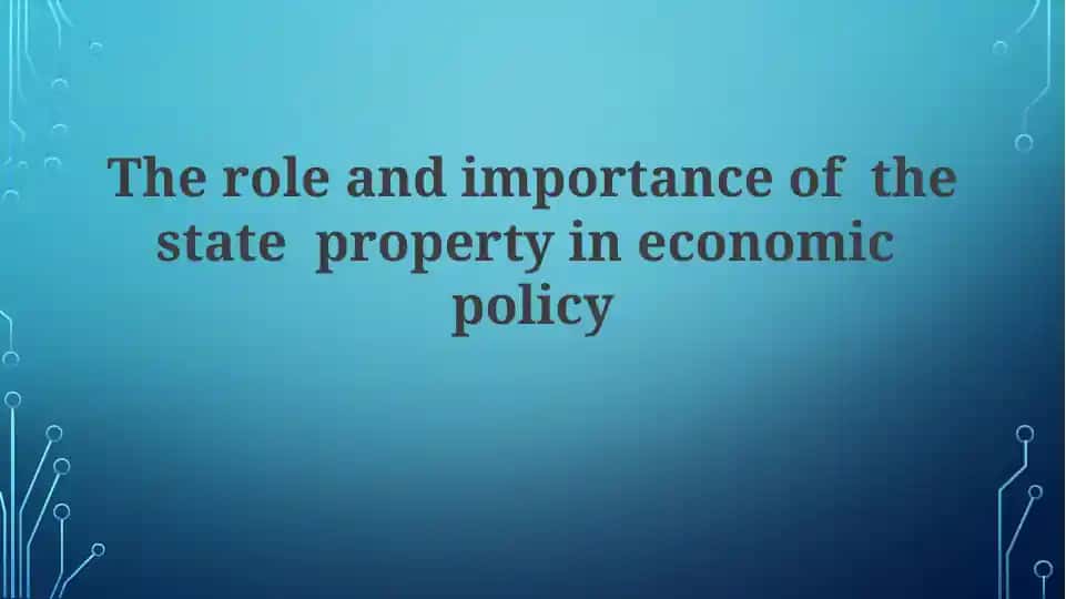 The role and importance of the state property in economic policy