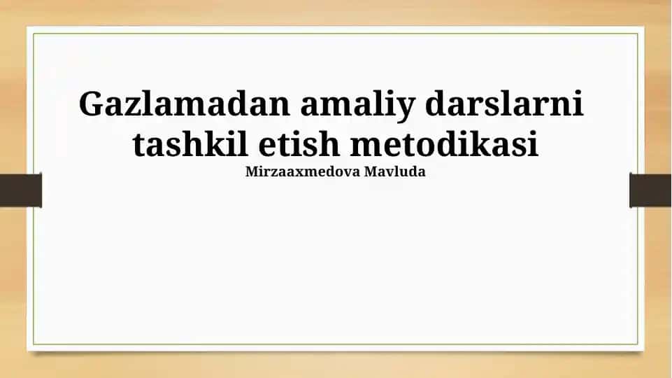 Gazlamadan amaliy darslarni tashkil etish metodikasi