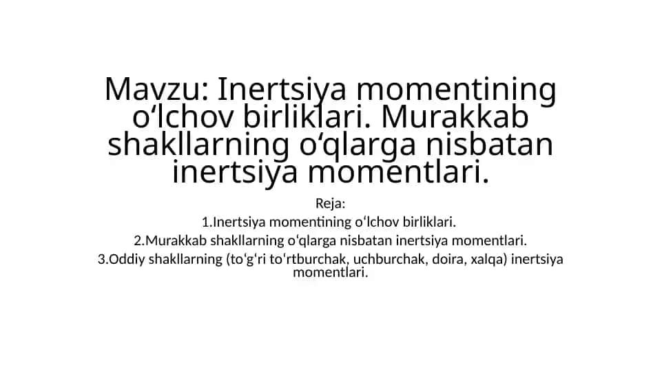 Inertsiya momentining o‘lchov birliklari va murakkab shakllarning o‘qlarga nisbatan inertsiya momentlari