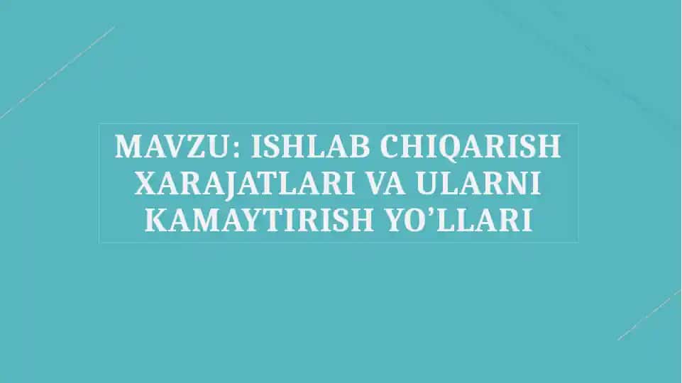 Ishlab chiqarish xarajatlari va ularni kamaytirish yo’llari